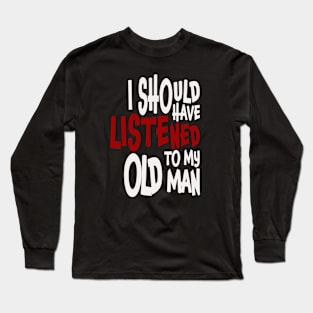 I Should Have Listened Long Sleeve T-Shirt